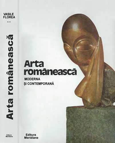 Arta romaneasca – moderna si contemporana vol. II (Vasile Florea)
