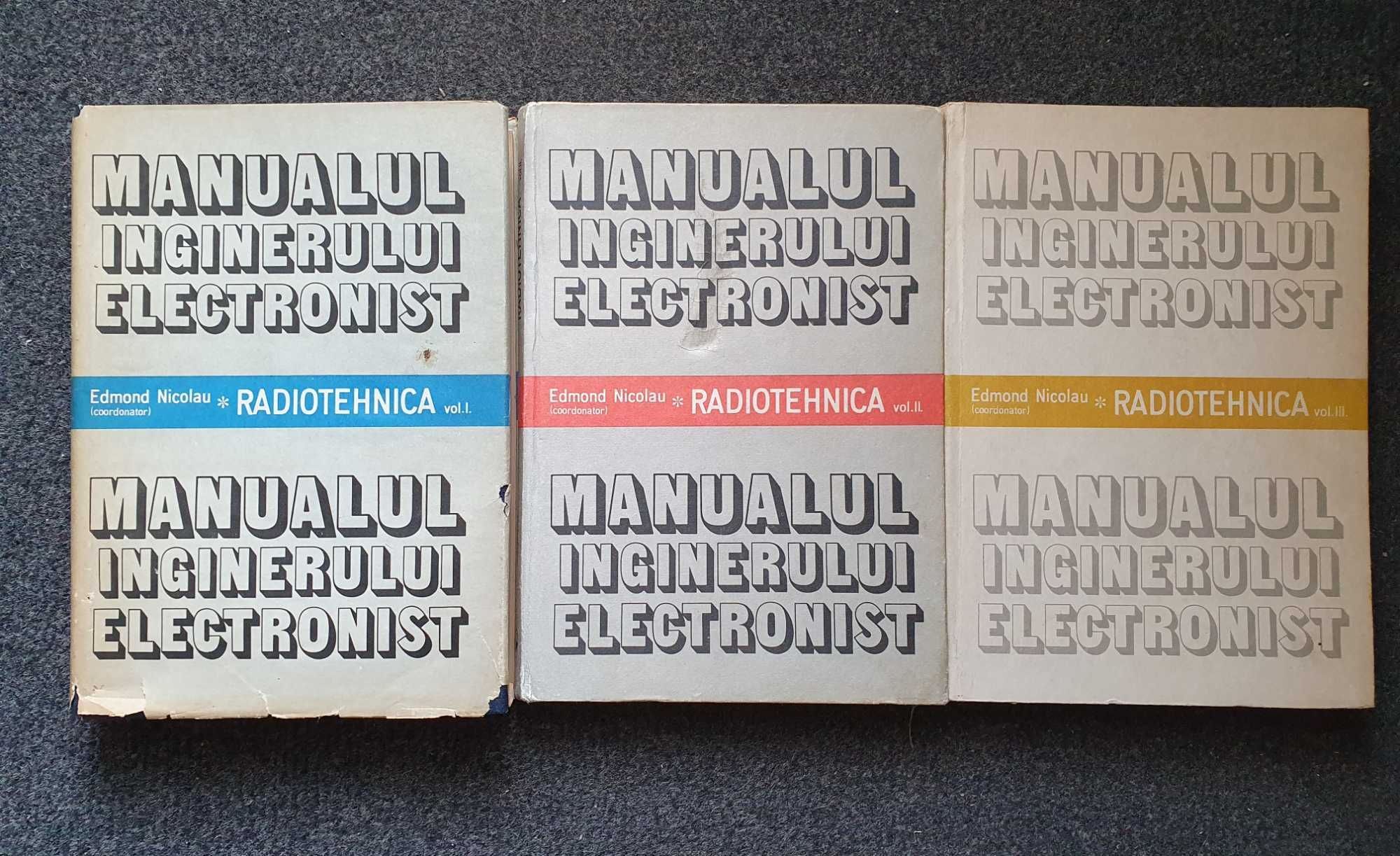 MANUALUL INGINERULUI ELECTRONIST. Radiotehnica - Nicolau (3 volume)