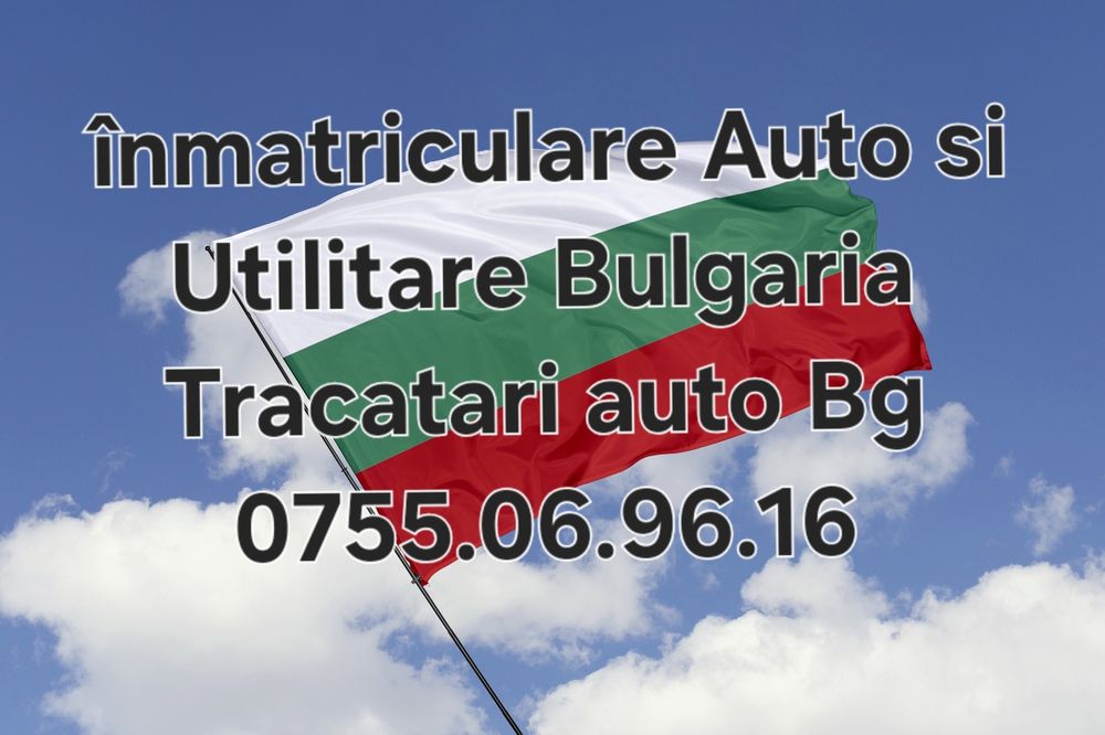 Tractari Auto București înmatriculări auto Bulgaria