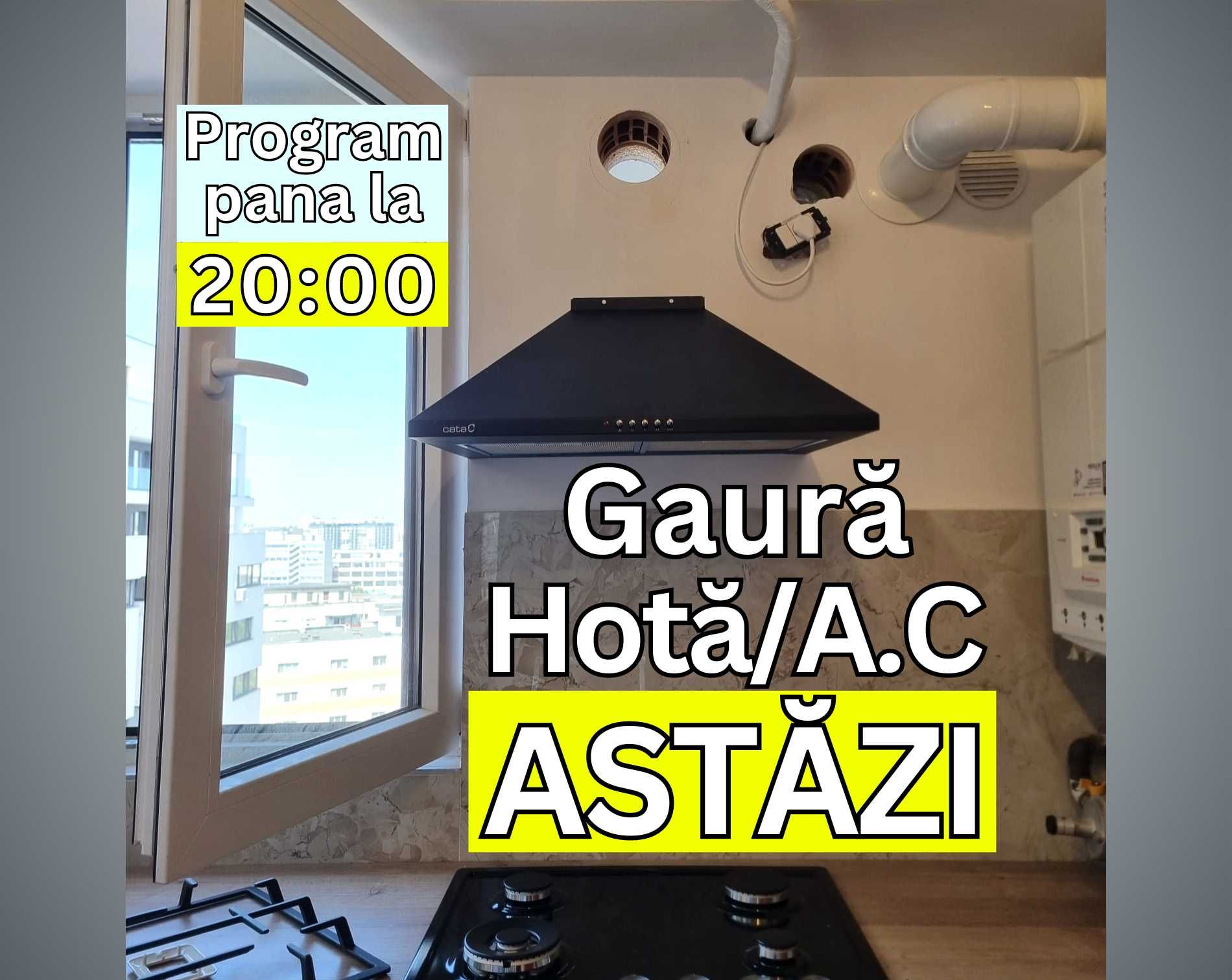 Gaură pentru hota/Ac/Centrală,disponibilitate și în weekend!
