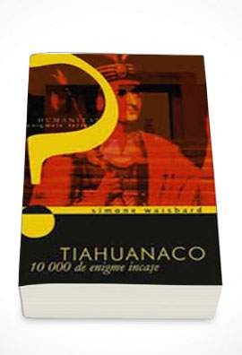 Tiahuanaco. 10000 de enigme incase- Simone Waisbard
