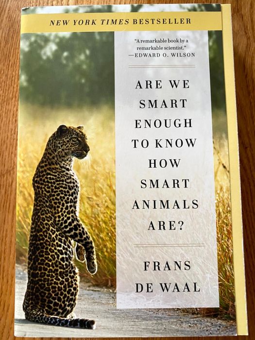 "Are We Smart Enough to Know How Smart Animals Are" - Frans De Waal