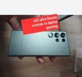 Schimb cu laptop gaming s23 ultra 256gb sticlă față fisurată perfect f