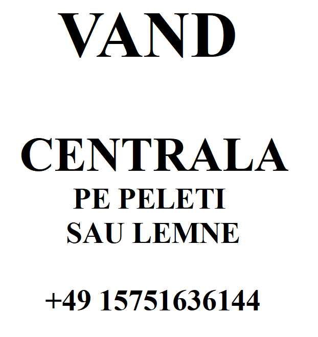 Centrala termica pe peleti si lemne