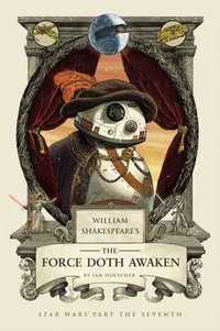 Shakespeare's The Force Doth Awaken - Ian Doescher, seria Star Wars