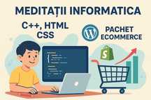 Meditații Informatică (C++, HTML, CSS) + (WordPress & Shopify)