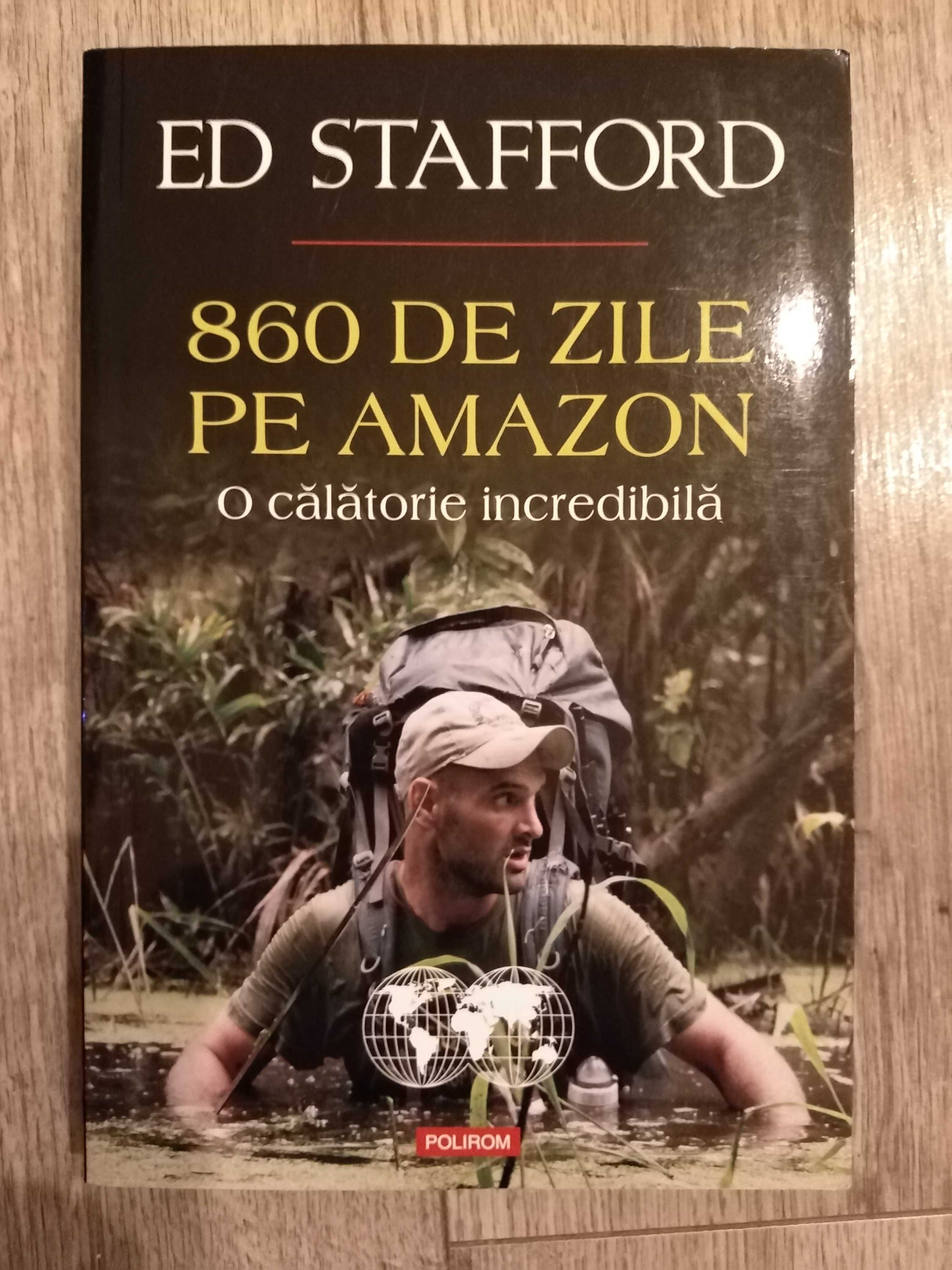 Ed Stafford 860 zile pe Amazon, o calatorie incredibila