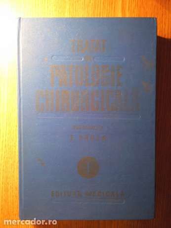 E. Proca - Tratat de patologie chirurgicala, Vol. I, editura Medicala