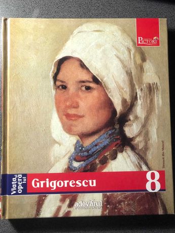 Carte Colectia Pictori De Geniu - Viata Si Opera Lui Grigorescu