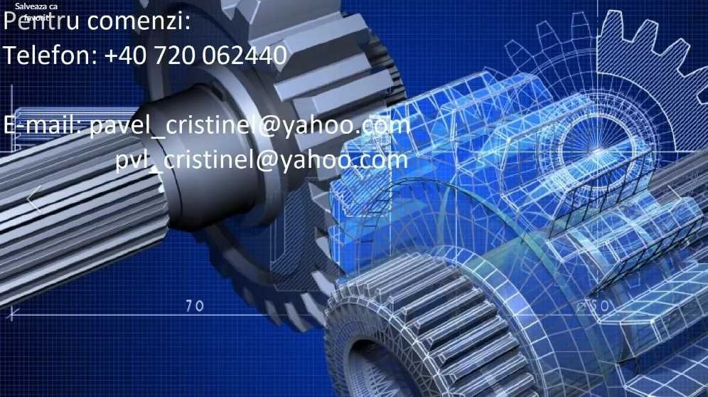 Desen tehnic,modelare 3D ACAD,Advance Steel,Inventor,SolidWorks,CATIA