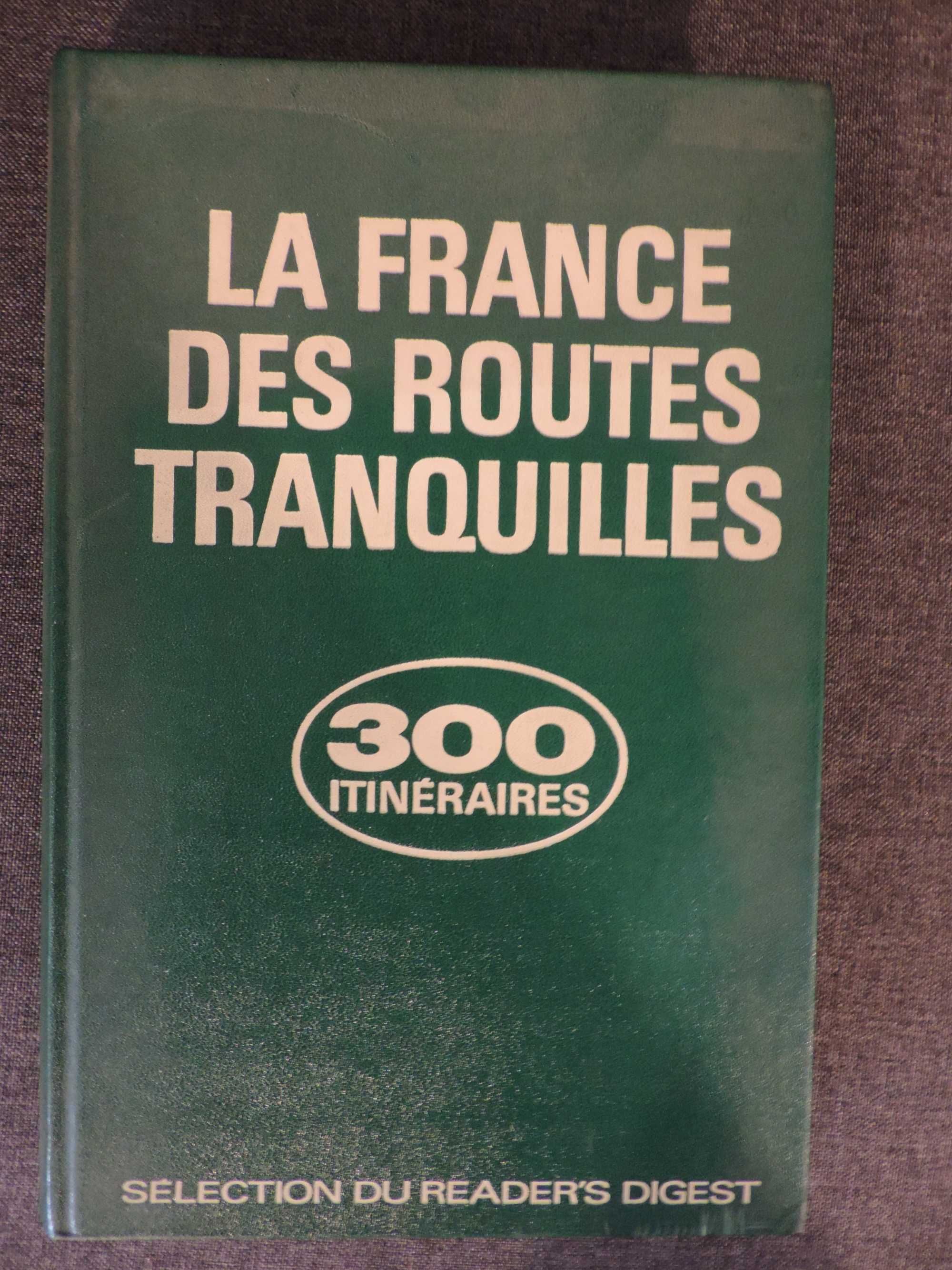 La France des Routes Tranquilles - 300 itineraires