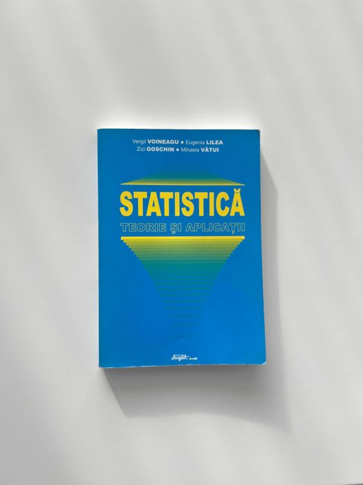 Carte Virgil Voineagu Statistică - Teorie și Aplicații ASE