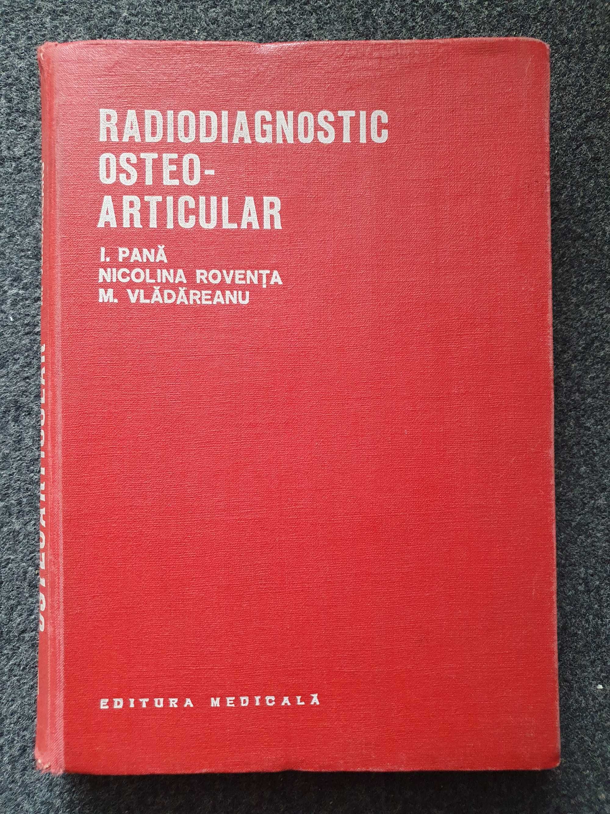 RADIODIAGNOSTIC OSTEO-ARTICULAR - Pana, Roventa, Vladareanu 1977