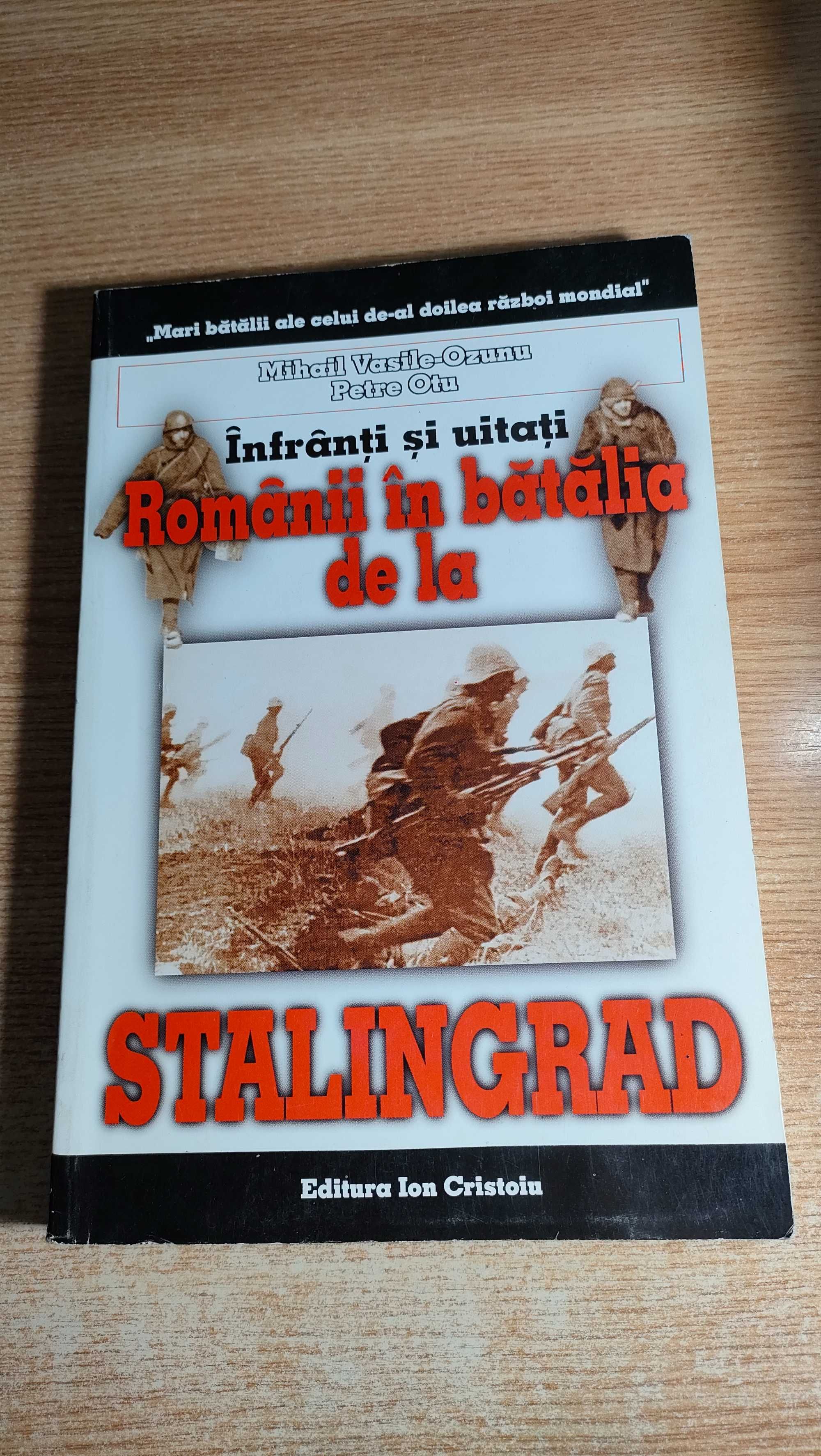 Infranti si uitati -Romanii in batalia Stalingrad -Vasile-Ozunu; P Otu