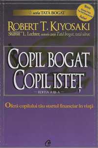 Super carte Copil bogat, copil istet, educatie financiara, R. Kiyosaki