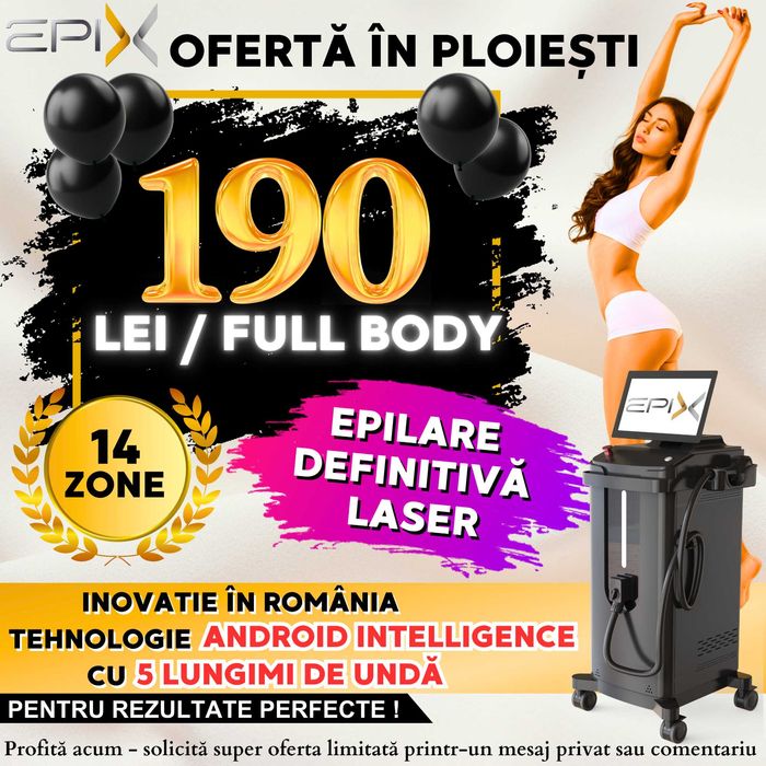Epilare definitiva Ploiesti | 190 Lei - Full Body | EpiX