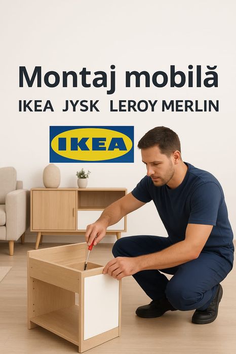 Montaj mobila   JYSK, IKEA,LEROY