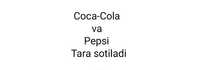 Coca cola va Pepsi tara sotiladi