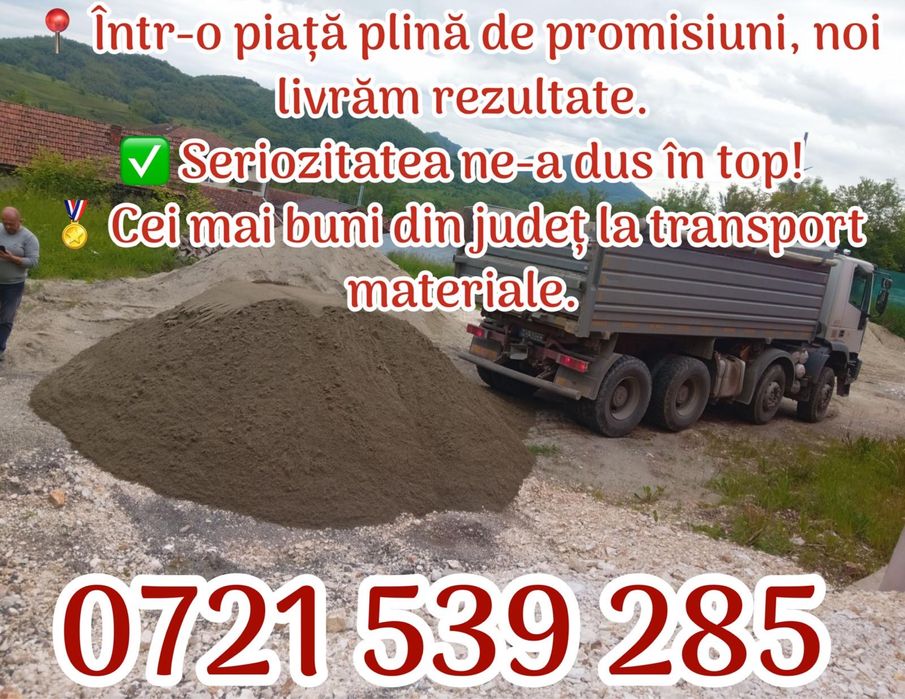 Nisip, sorturi, balast, zgura, pamant vegetal etc.