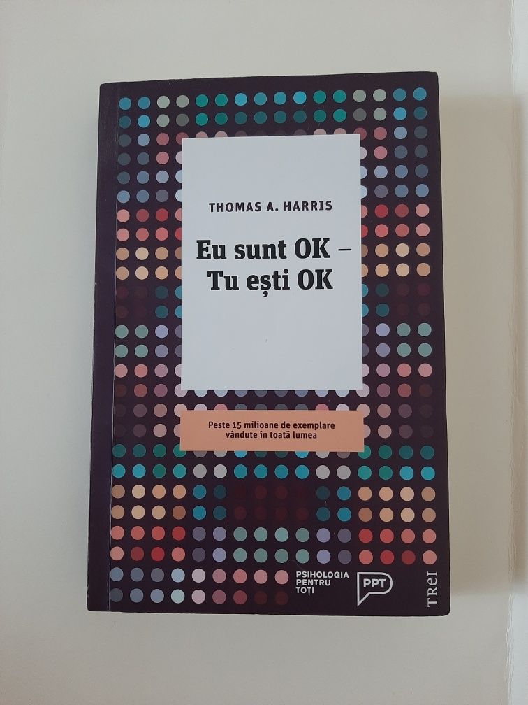 Eu sunt OK -Tu esti OK Thomas A. Harris