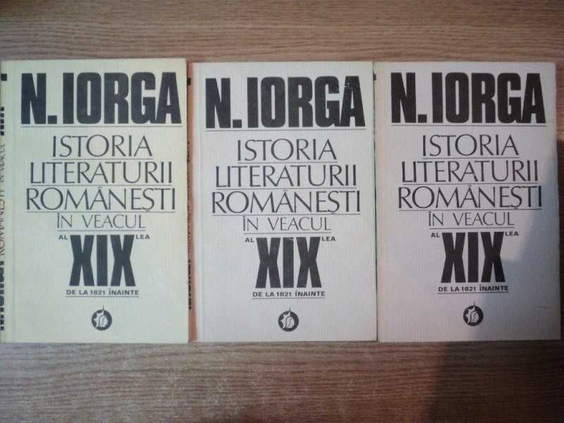 Istoria Literaturii Romanesti in veacul XIX VOL. I - III de N. IORGA