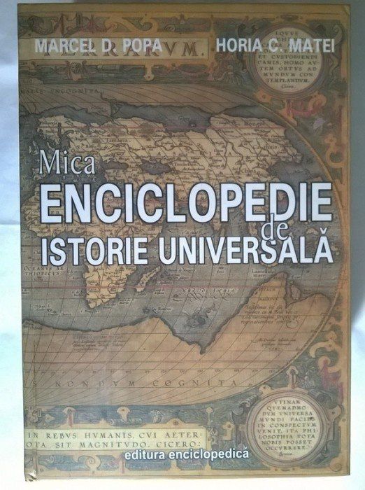 Mica Enciclopedie de Istorie Universala-Marcel D.Popa/Horia C.Matei