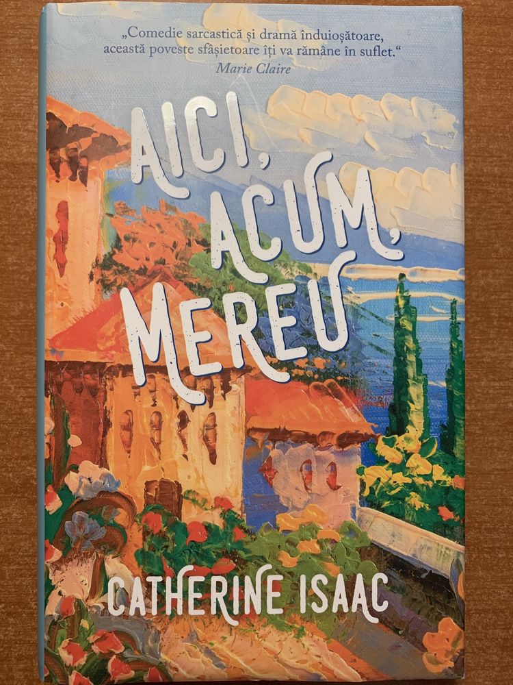 Aici, acum, mereu - Catherine Isaac