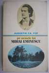 Augustin Z. N. Pop - Pe urmele lui Mihai Eminescu