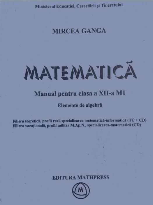 MATEMATICA, Manual pentru clasa a XII-a Elemente de Algebra Profil M1