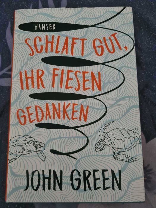 Schlaft gut, ihr fiesen Gedanken / Turtles All the Way Down John Green