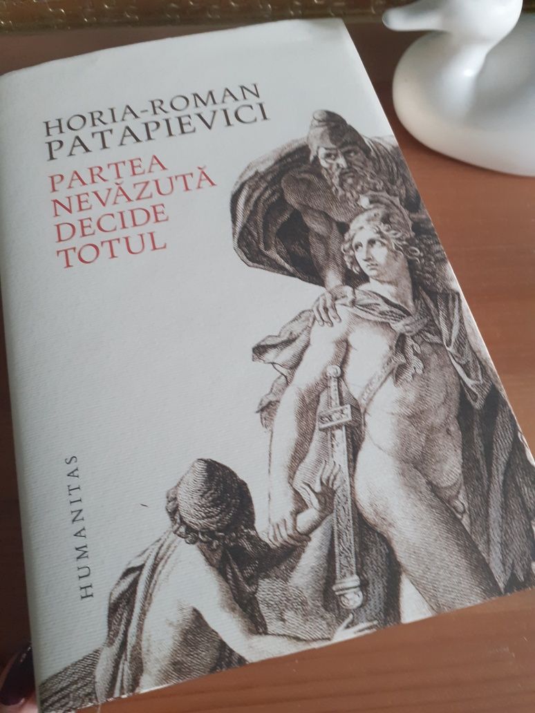 Partea nevazuta decide totul - autor Horia-Roman Patapievici