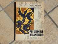 Pe urmele atlantilor (Atlantida) Aurel Dimboiu Edit Stiintifica 1963