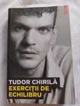 Exerciții de echilibru, Tudor Chirilă