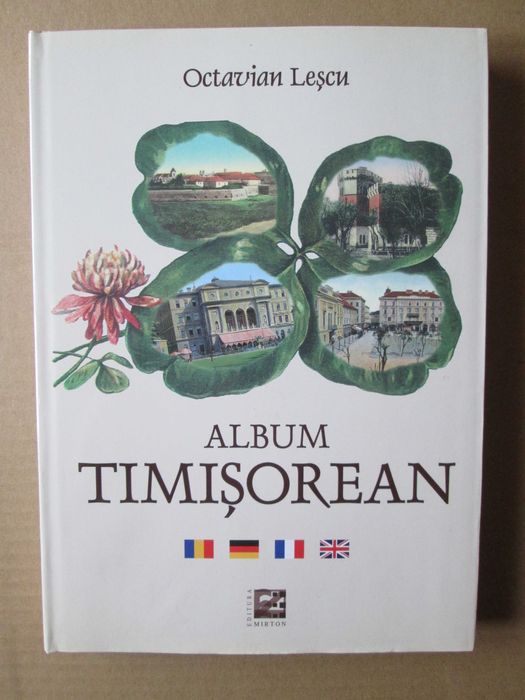 Carte , Monografie despre Timisoara: Octavian Lescu, Album Timisorean.
