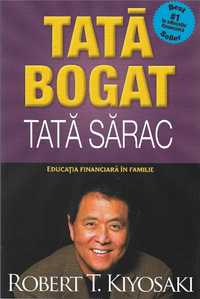 Super cartea Tata bogat, tata sarac, best seller Kiyosaki, imbogatire