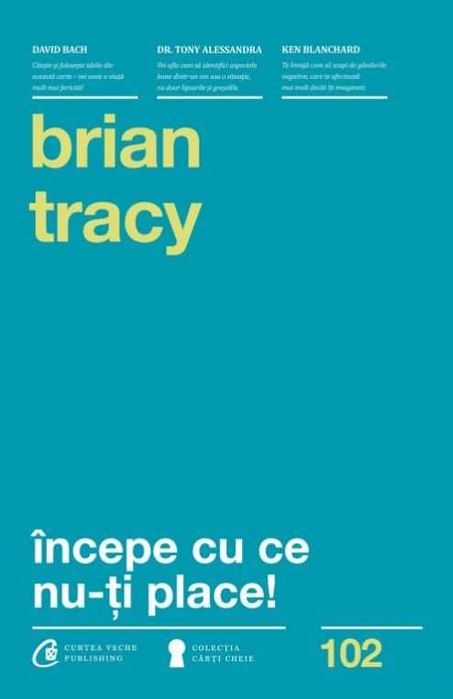 Incepe cu ce nu-ti place- Brian Tracy