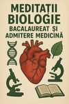 Meditații Biologie - bac & admitere medicină