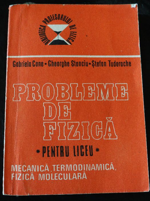 Probleme de fizică pentru liceu, vol 1, Gabriela Cone