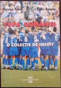 Cupa Romaniei. O colectie de inedit (2003) istoria cupei RO fotbal RAR