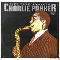 Винил / плоча / LP Charlie Parker - Live Performances