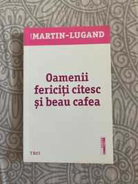 Carte - Oamenii fericiti citesc si beau cafea - Martin Lugand