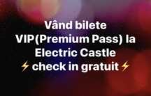 Bilete electric castle VIP(premium pass) check in gratuit