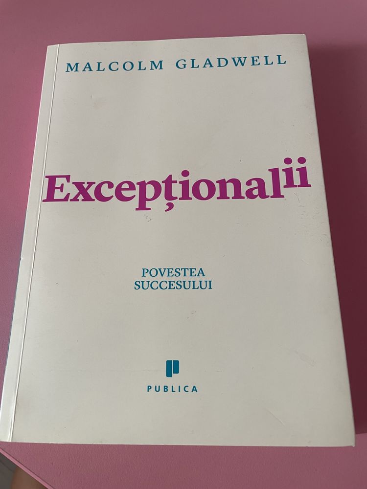 Exceptionalii- povestea succesui Malcolm Gladwell