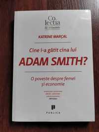 Cine i-a gătit cina lui Adam Smith? - KATRINE MARÇAL