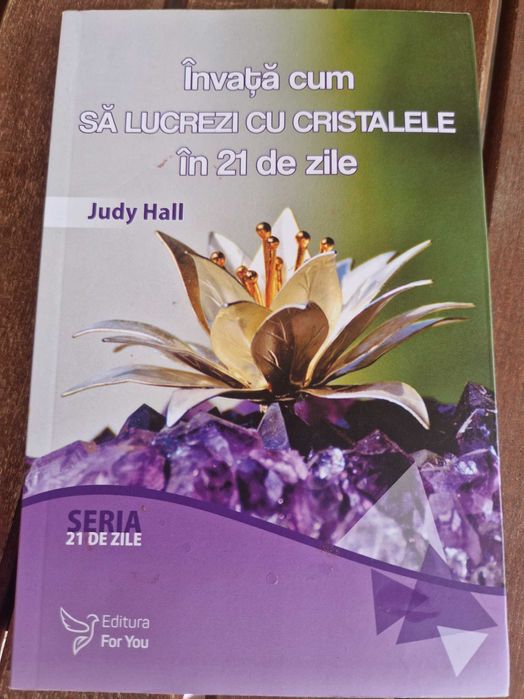 Învață cum să lucrezi cu cristalele în  21  de zile de Judy Hall