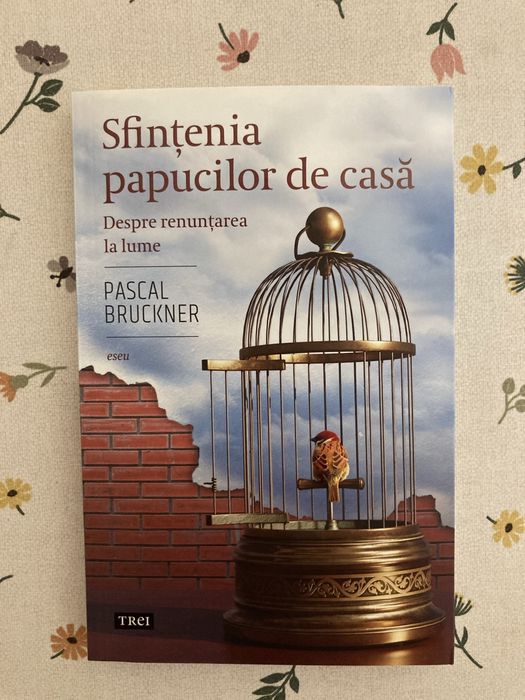 Vand carte “Sfintenia papucilor de casa”, Pascal Bruckner