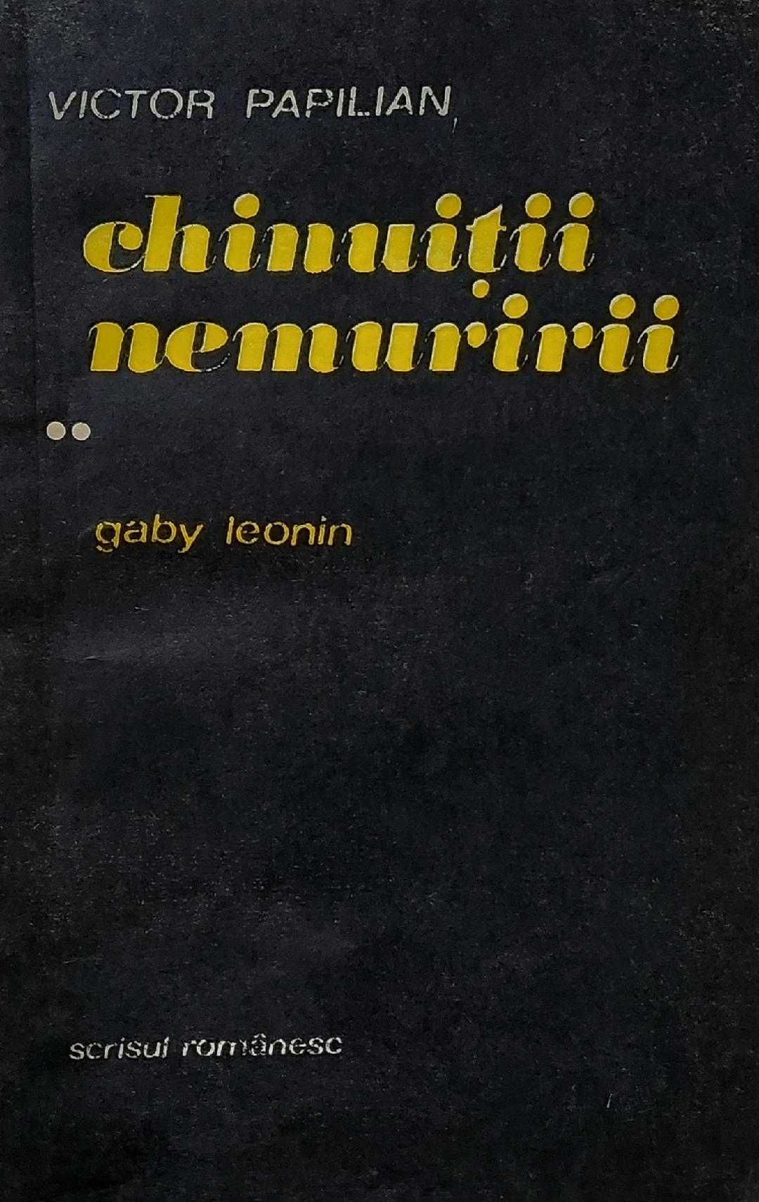 Chinuiții Nemuririi, Vol. 2 - Gaby Leonin - Victor Papilian, 1991