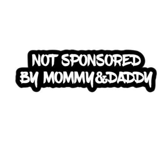 Стикер "Not sponsored by mommy & daddy"