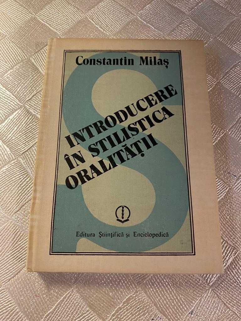 Constantin Milas - Introducere in stilistica oralitatii, stare buna