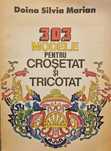 303 Modele pentru Crosetat si Tricotat Doina Silvia Marian